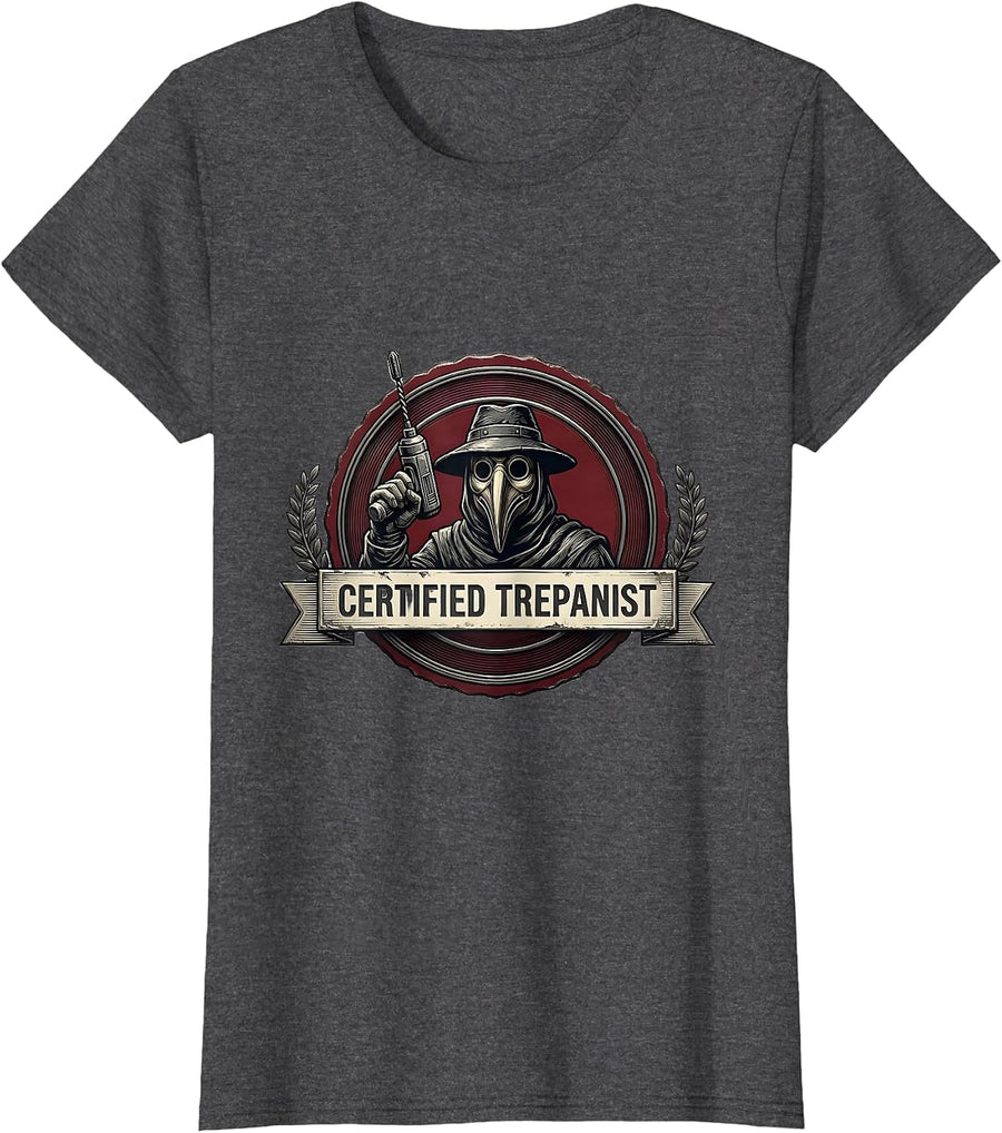 Women's Certified Trepanist Dark Humor Medical History Gift T-Shirt - Dark Heather Grey