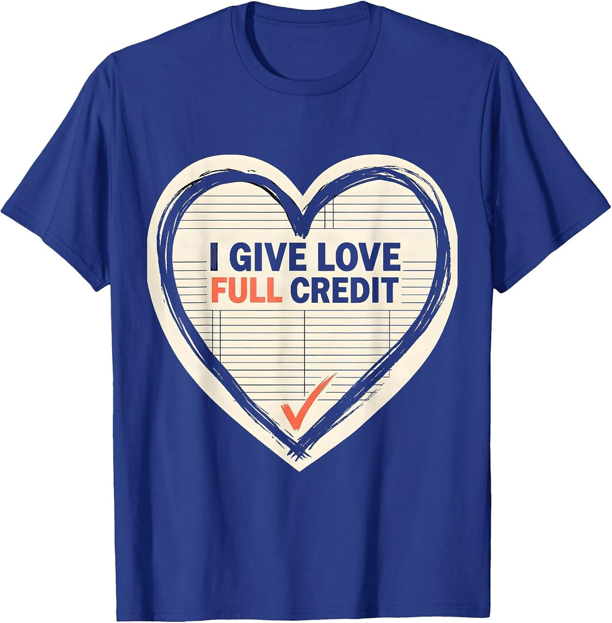 I Give Love Full Credit Funny Teacher Valentine Humorous T-Shirt - Royal Blue