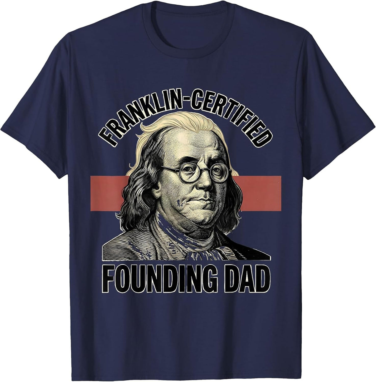 Franklin-Certified Founding Dad Funny History Teacher 4th T-Shirt - Navy Blue