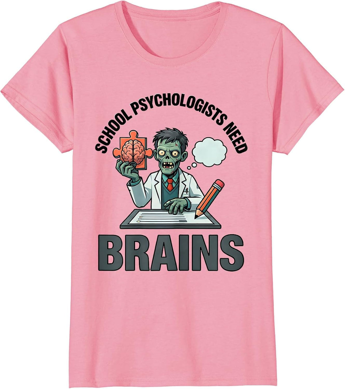 Women's School Psychologists Need Brains Funny Zombie Halloween T-Shirt - Pink