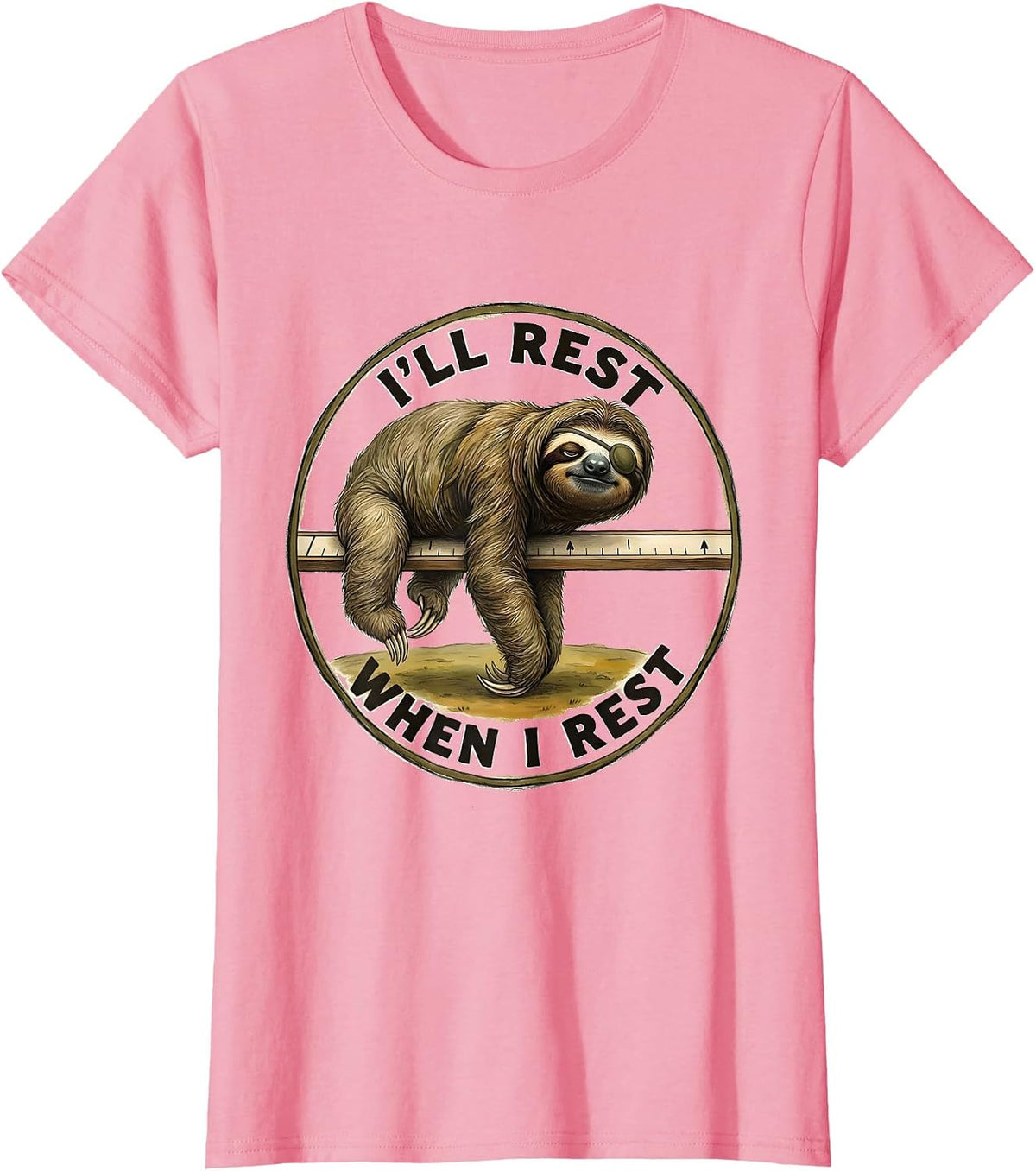 Women's I'll Rest When I Rest Funny Sloth Lover Animal Humor Novelty T-Shirt - Pink