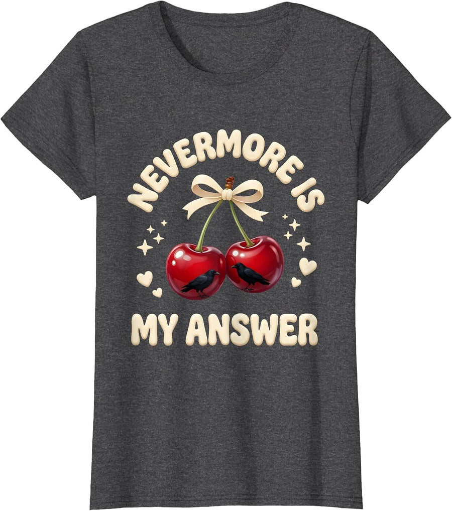 Women's Nevermore Is My Answer Edgar Allan Poe Design T-Shirt - Dark Heather Grey