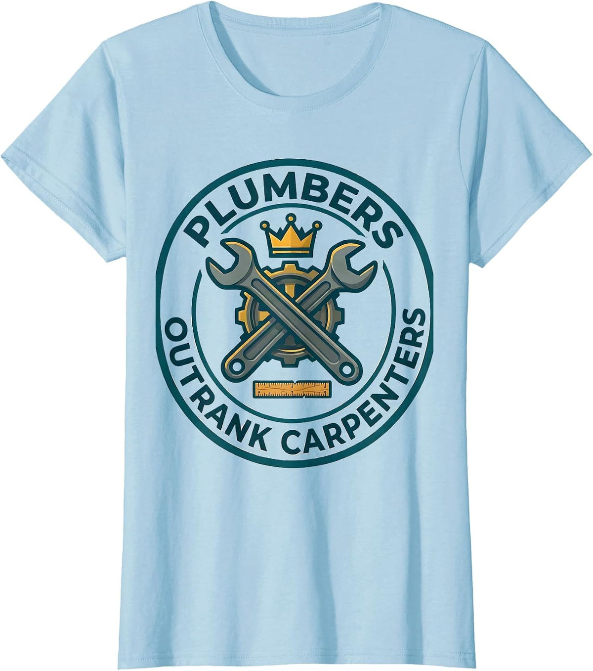 Plumbers Outrank Carpenters Funny Plumber Occupation Humor T-Shirt - Baby Blue
