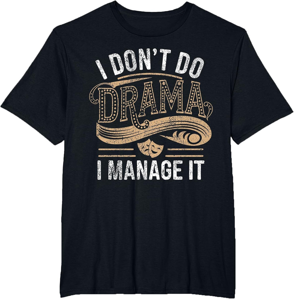 Stage Manager Don't Do Drama Funny Theatre Manager T-Shirt - Black