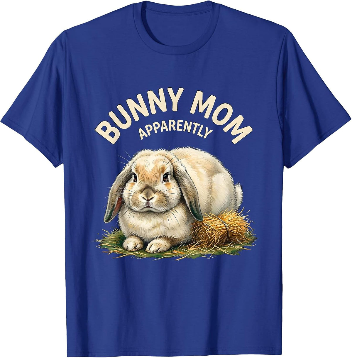 Bunny Mom Apparently Funny Rabbit Lover Gift T-Shirt - Royal Blue