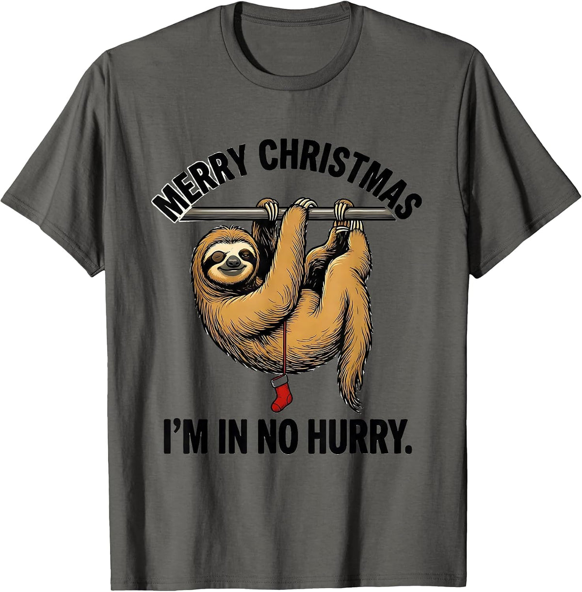 Merry Christmas, I’m In No Hurry Funny Sloth Lover Holiday T-Shirt - Asphalt Grey