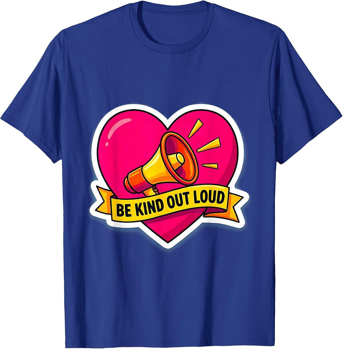 Be Kind Out Loud Positivity and Kindness Design T-Shirt - Royal Blue