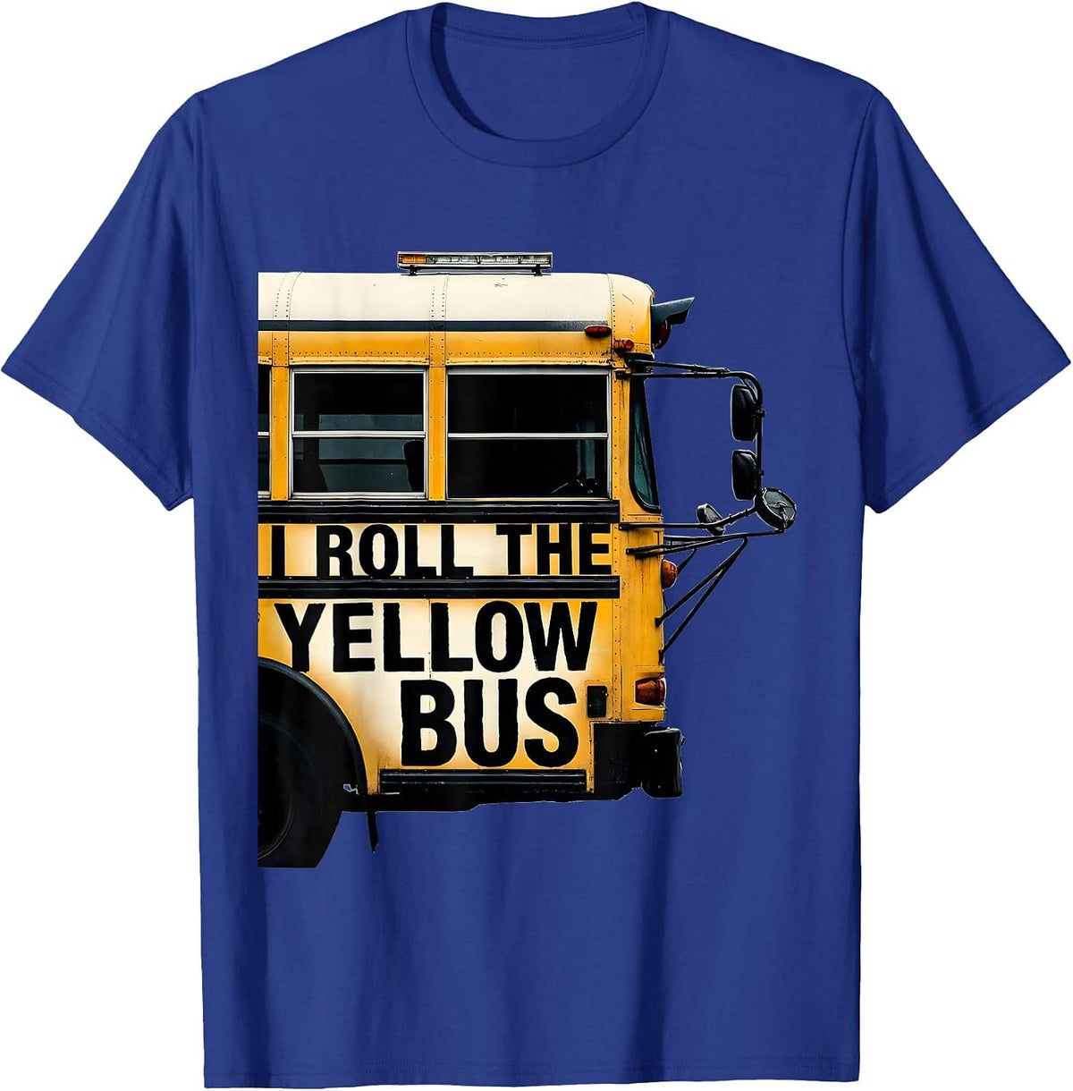 I Roll The Yellow Bus Funny School Bus Driver Appreciation T-Shirt - Royal Blue
