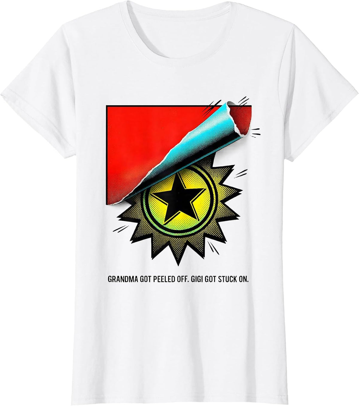 Grandma Got Peeled Off Gigi Got Stuck On Funny T-Shirt - White