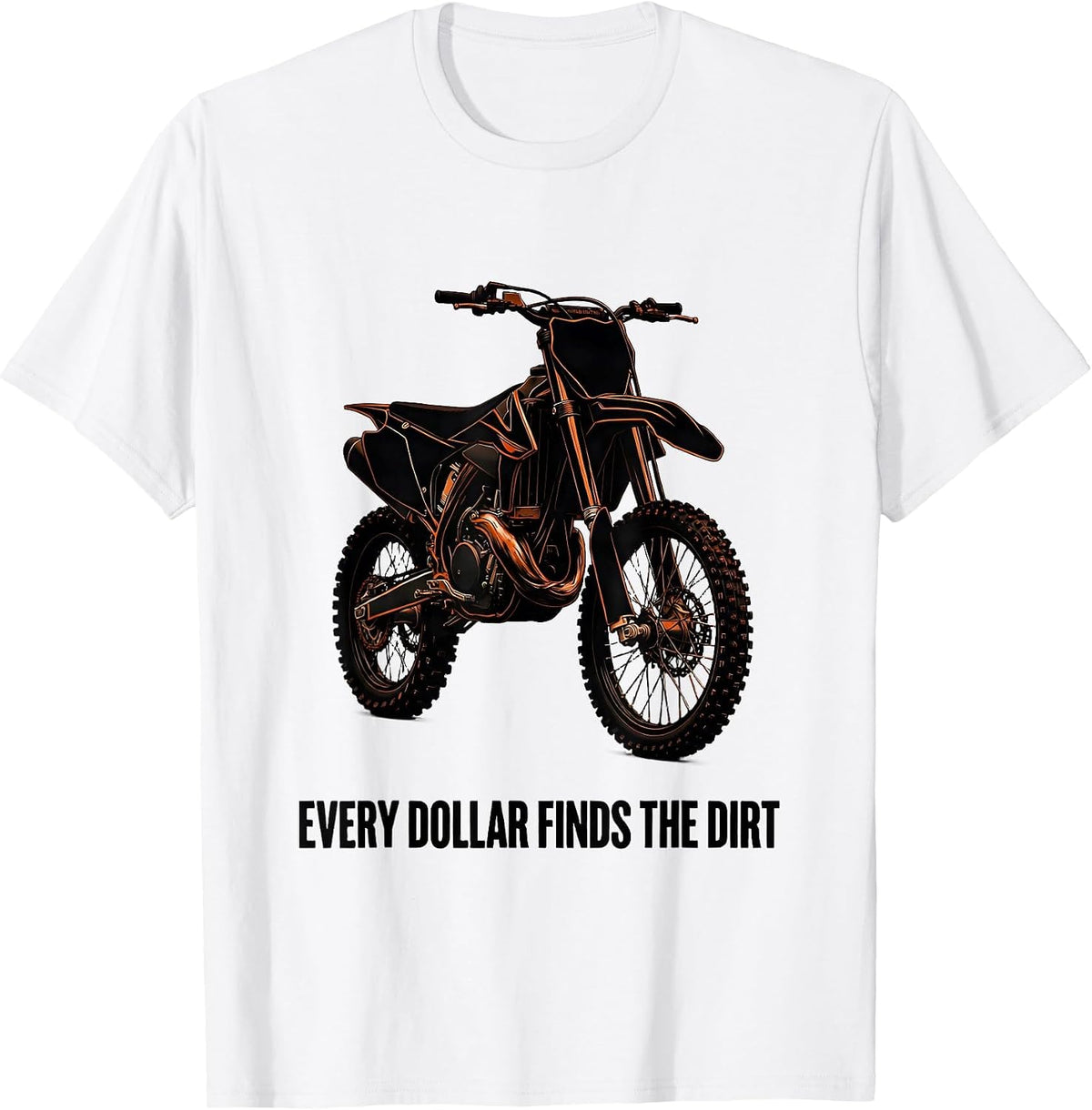 Men's Every Dollar Finds The Dirt Funny Dirt Bike Biker Gift T-Shirt - White