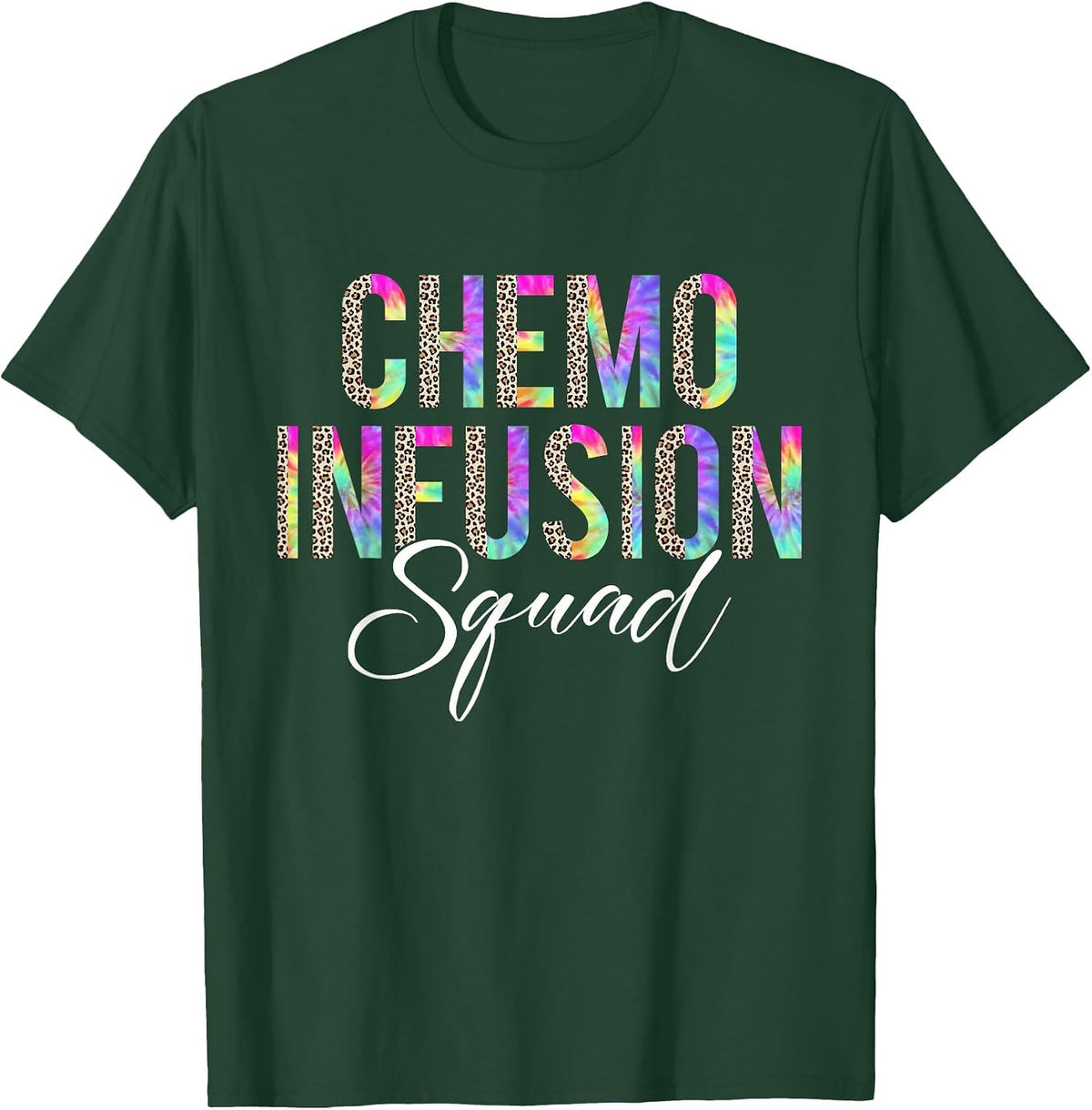 Chemo Infusion Squad Leopard Tie Dye Chemo Infusion Nurse T-Shirt - Dark Green