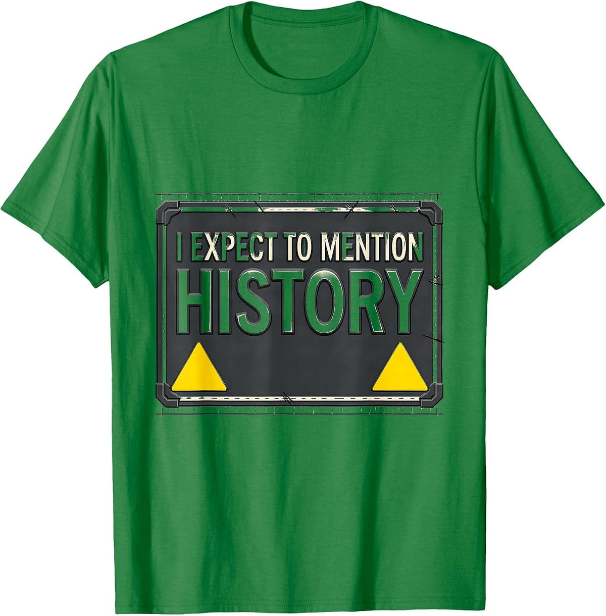 Men's I Expect To Mention History Funny History Buff Teacher T-Shirt - Kelly Green