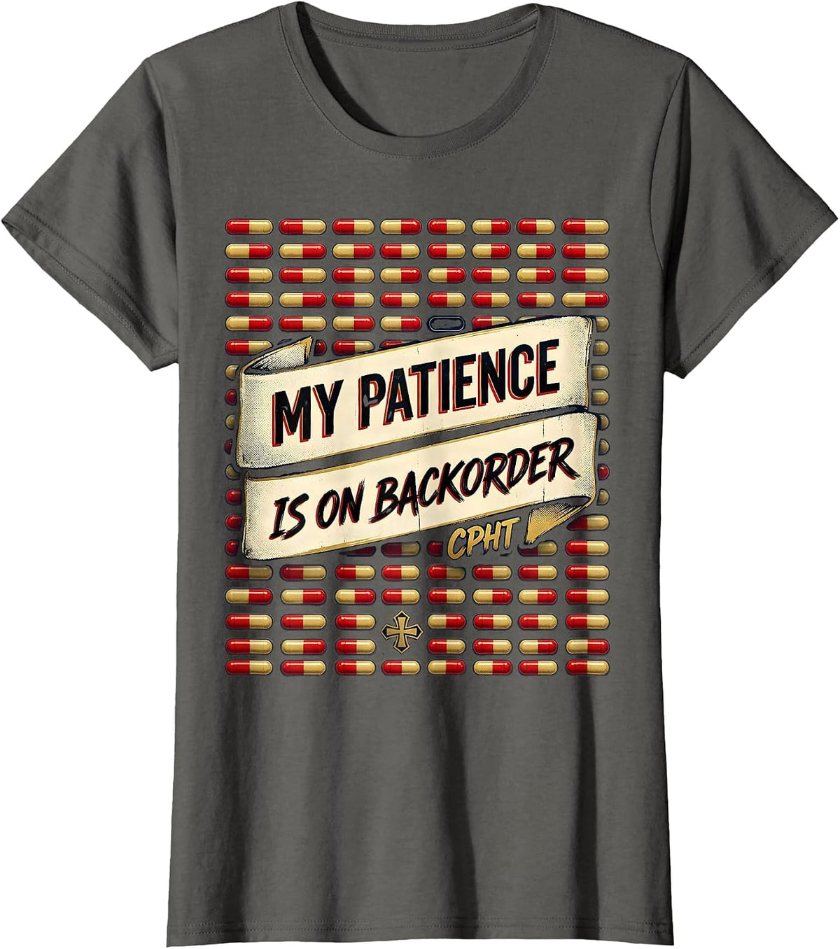 Women's My Patience Is On Backorder, CPhT Funny Pharmacy Tech Humor T-Shirt - Asphalt Grey