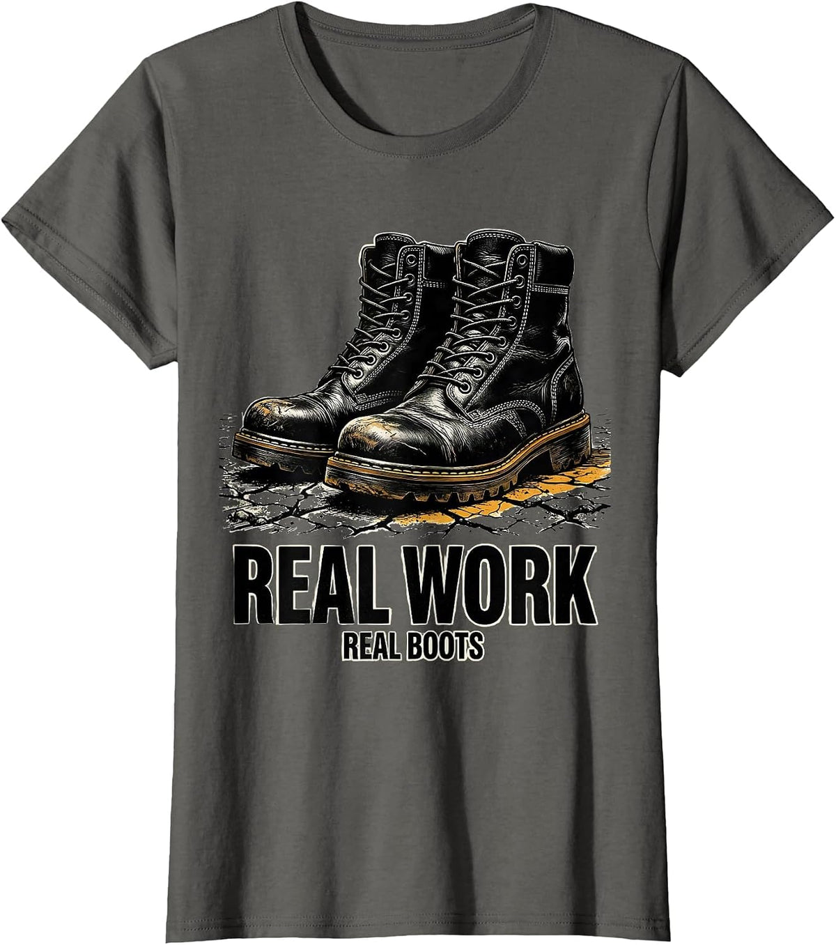 Women's Real Work Real Boots On The Ground Design T-Shirt - Asphalt Grey