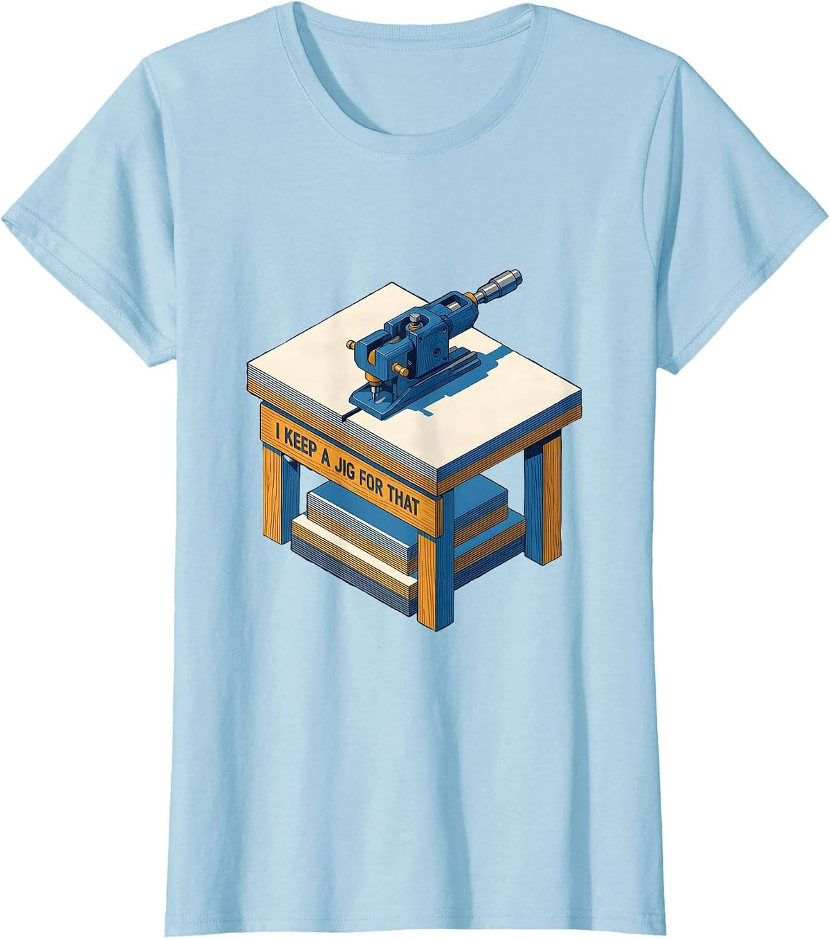Women's I Keep A Jig For That Funny Woodworking Carpenter Dad Humor T-Shirt - Baby Blue