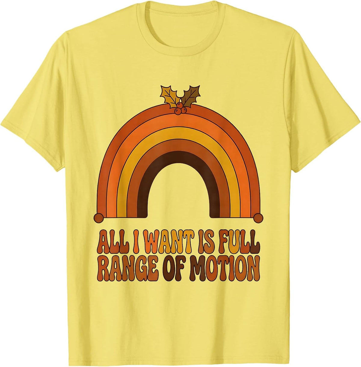 Men's All I Want Is Full Range Of Motion Retro Therapy Humor T-Shirt - Lemon Yellow