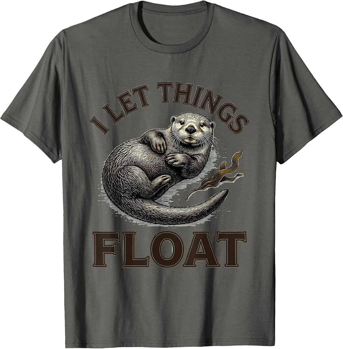 I Let Things Float Funny Sea Otter Lover Animal Humor T-Shirt - Asphalt Grey