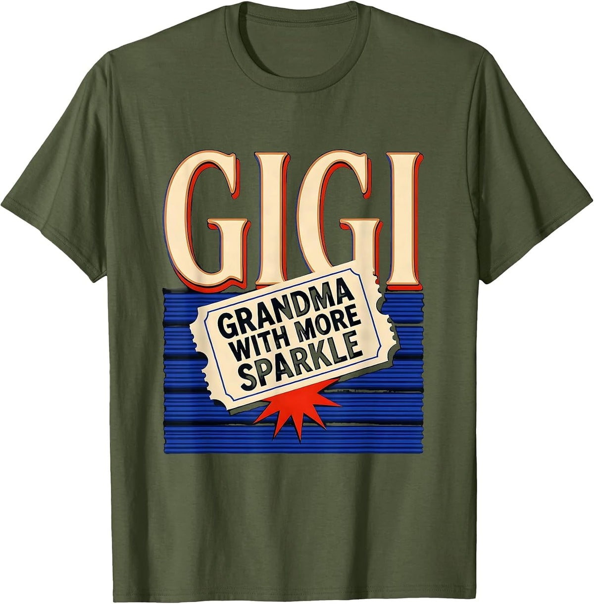 Gigi Grandma With More Sparkle Funny Grandmother Gift T-Shirt - Olive Green