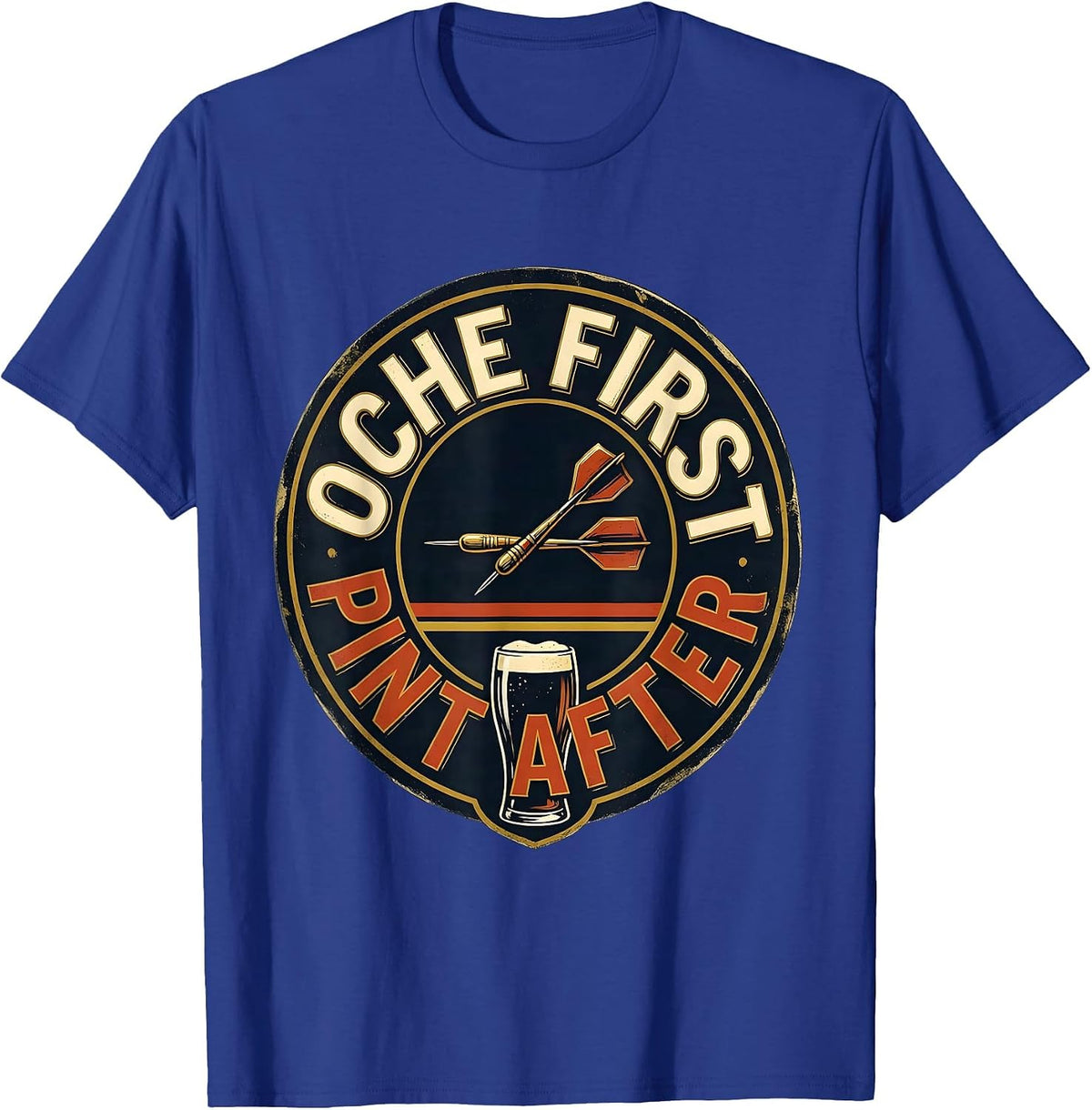 Oche First Pint After Funny Darts Hobby Beer Lover Gift T-Shirt - Royal Blue