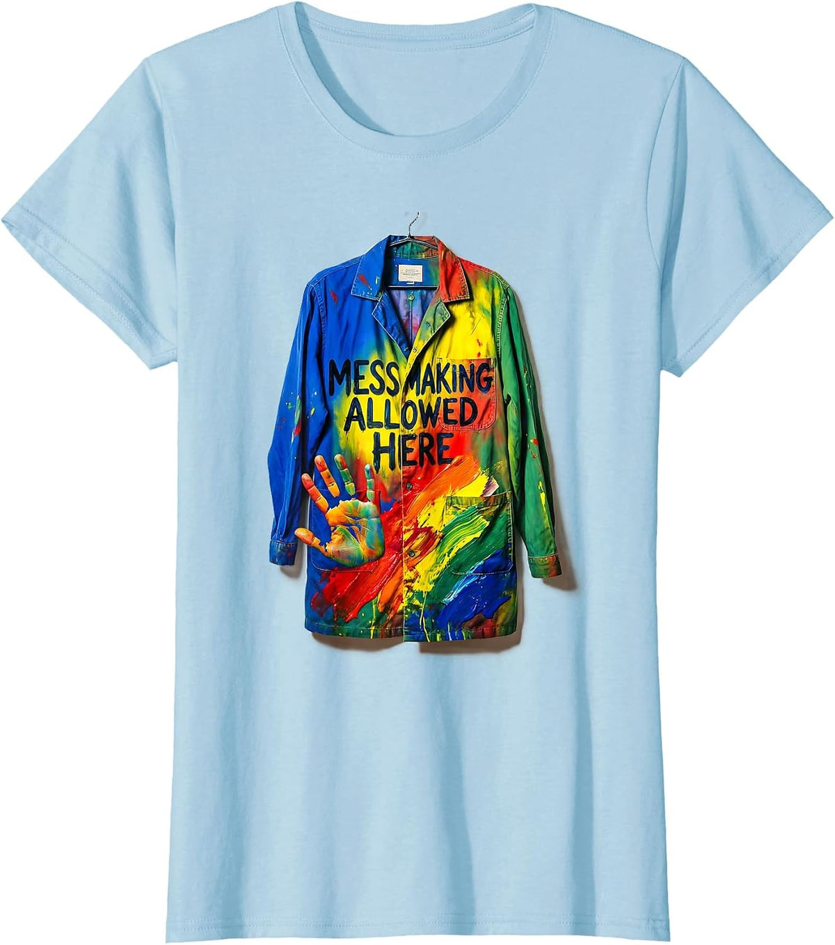 Mess Making Allowed Here Colorful Art Teacher Back To School T-Shirt - Baby Blue