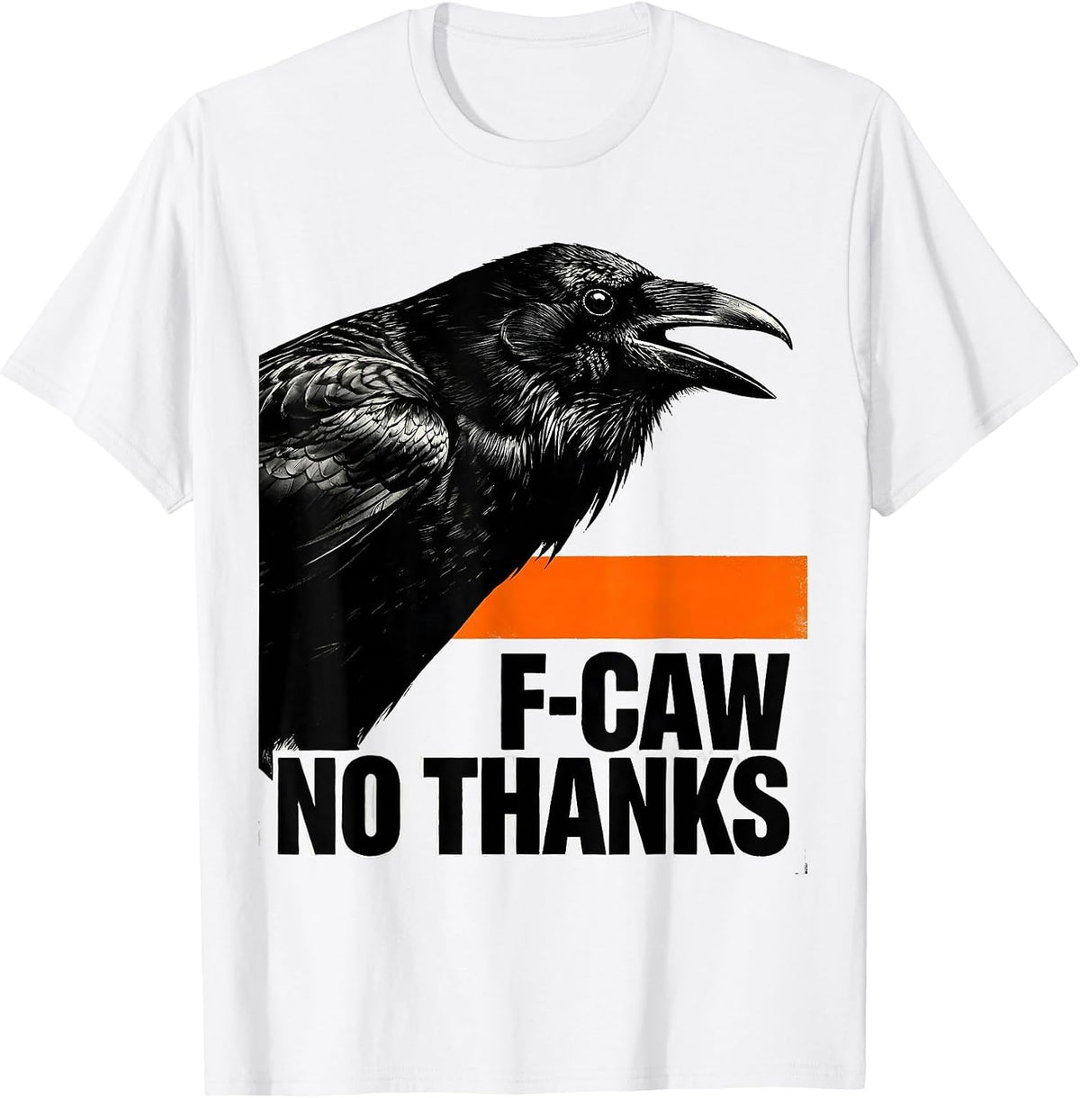 Men's F-Caw, No Thanks Brutalist Dark Humor Crow Lover Bird Nerd T-Shirt - White