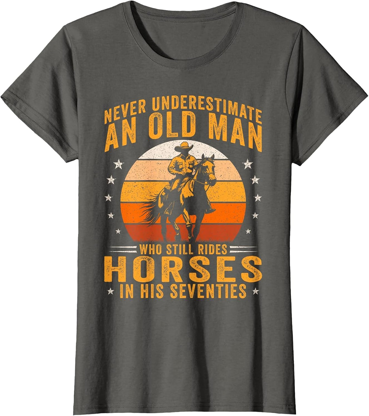Old Man Still Rides Horses in His 70s Funny Horse Rider T-Shirt - Asphalt Grey