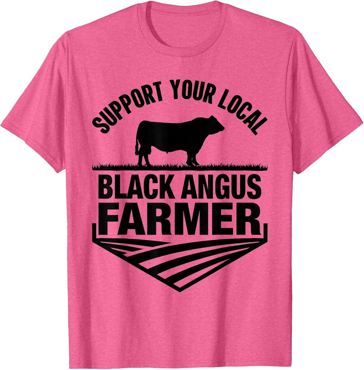 Support Your Local Black Angus Farmer - Cow Rancher T-Shirt - Pink Heather