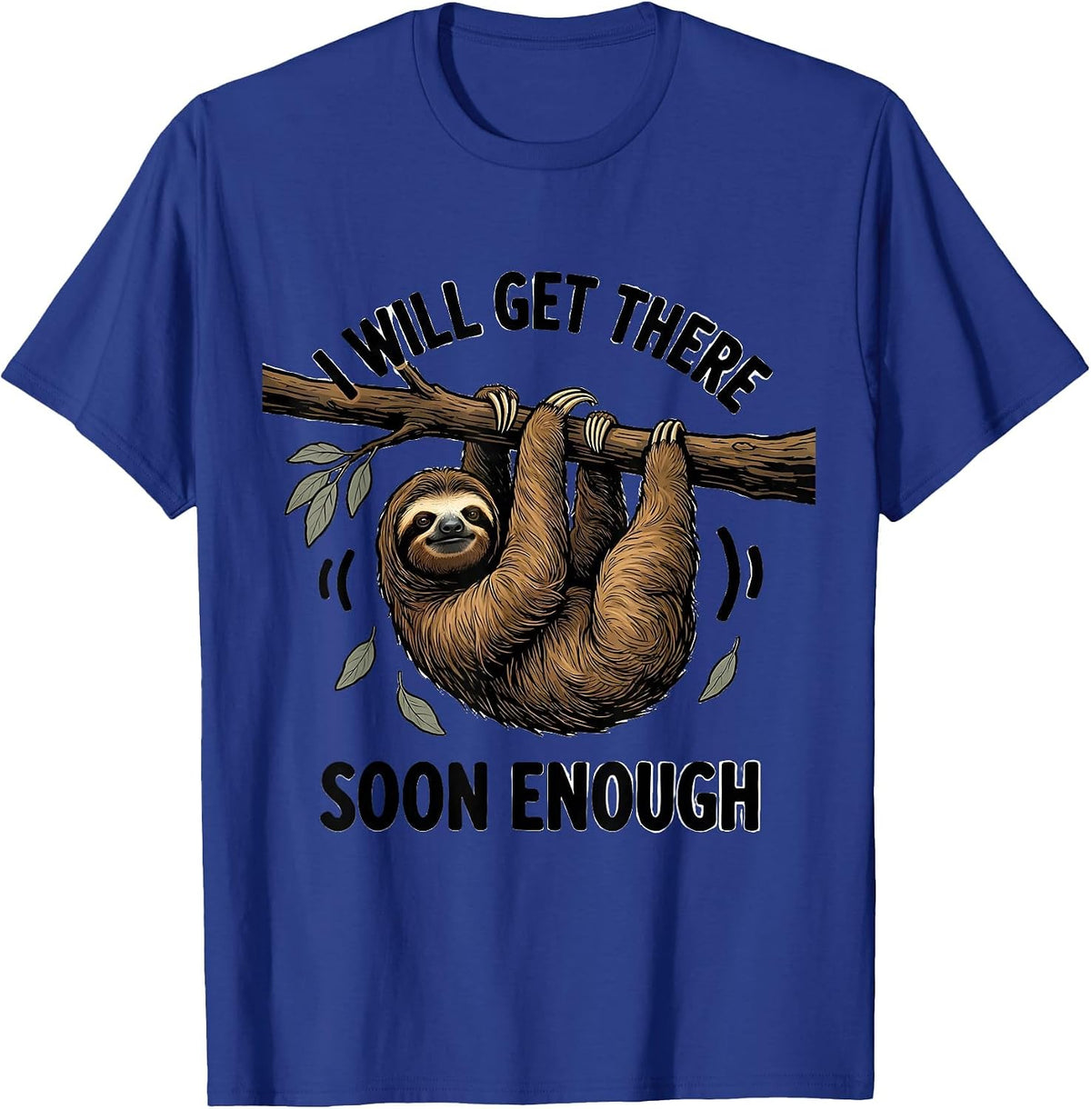 Men's I Will Get There Soon Enough Funny Sloth Lover Lazy Humor T-Shirt - Royal Blue