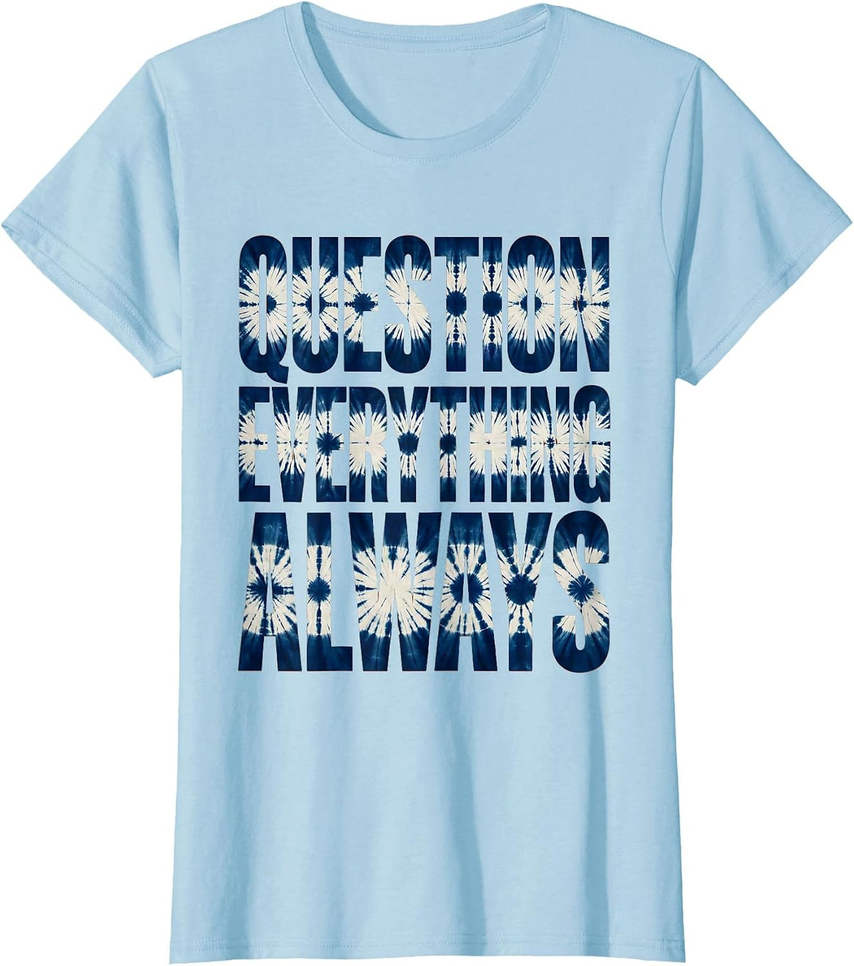 Question Everything Always Punk Graphic Design T-Shirt - Baby Blue