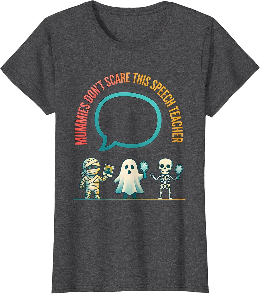 Women's Mummies Don't Scare This Speech Teacher Halloween Teacher T-Shirt - Dark Heather Grey