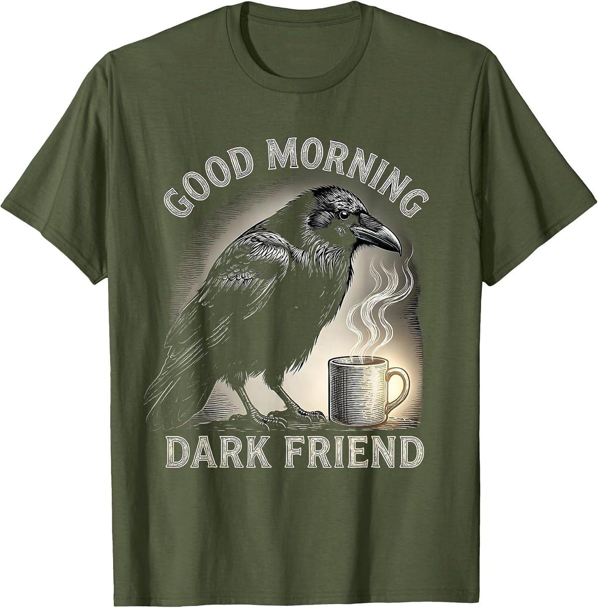 Good Morning, Dark Friend Gothic Raven Coffee Humor T-Shirt - Olive Green