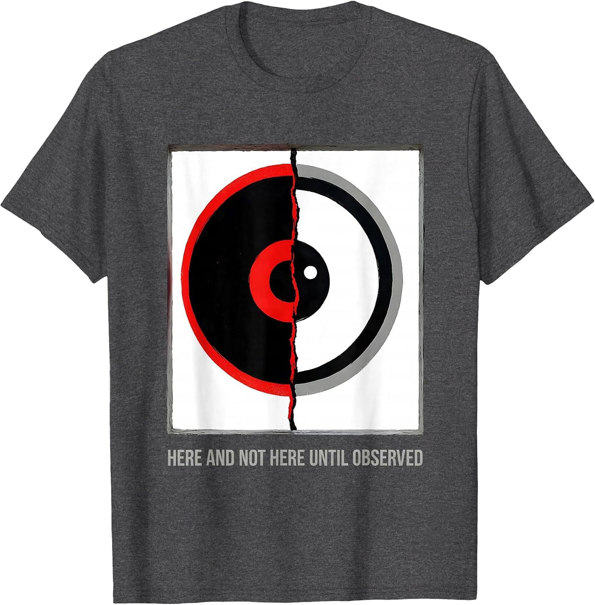Men's Here And Not Here Until Observed Quantum Physics Humor T-Shirt - Dark Heather Grey