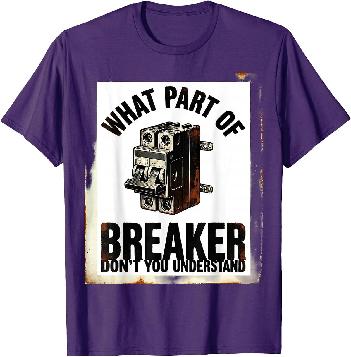 What Part Of Breaker Don't You Understand? Funny Electrician T-Shirt - Purple