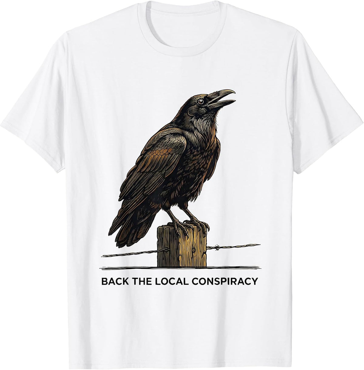 Men's Back The Local Conspiracy Funny Crow Lover Literary Humor T-Shirt - White