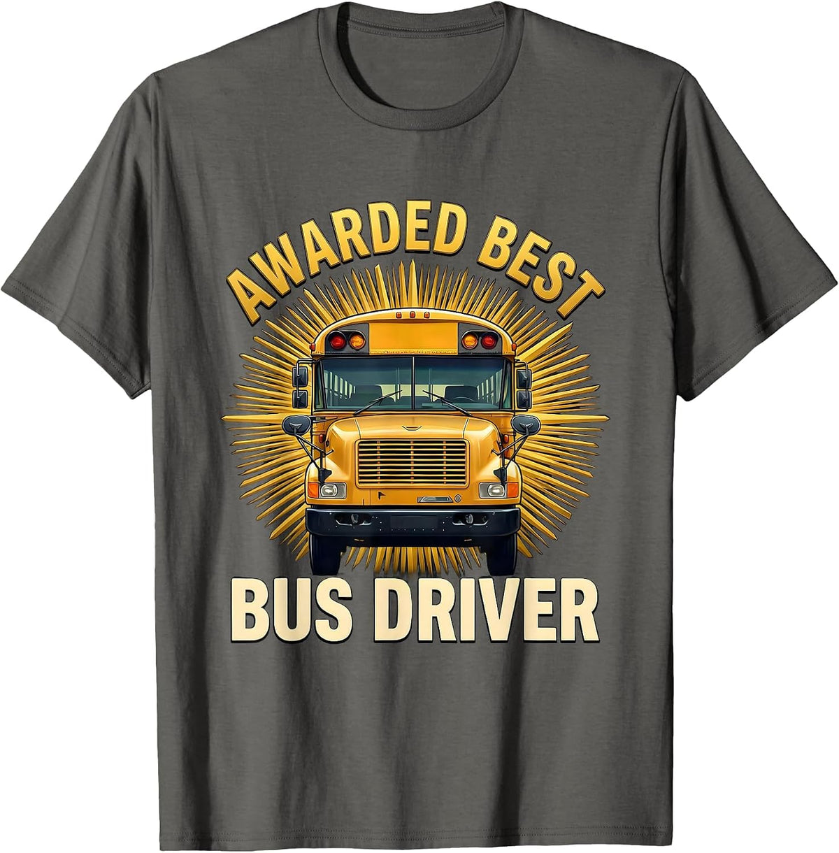 Awarded Best Bus Driver Funny School Bus Driver Appreciation T-Shirt - Asphalt Grey