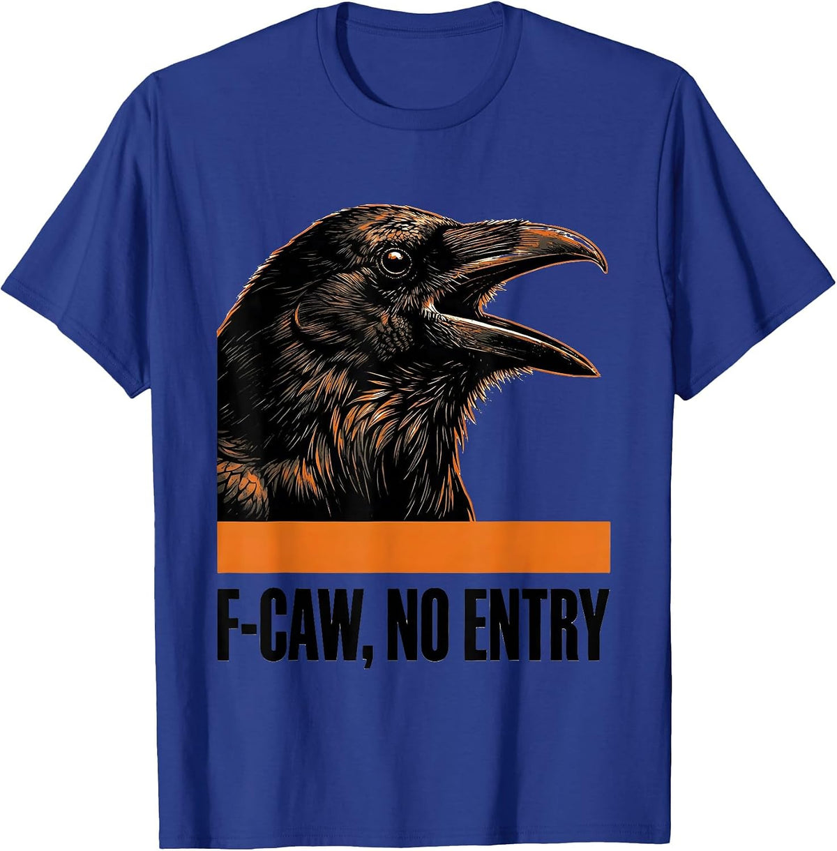 F-Caw, No Entry Brutalist Crow Humor Bird Lover Dark Joke T-Shirt - Royal Blue