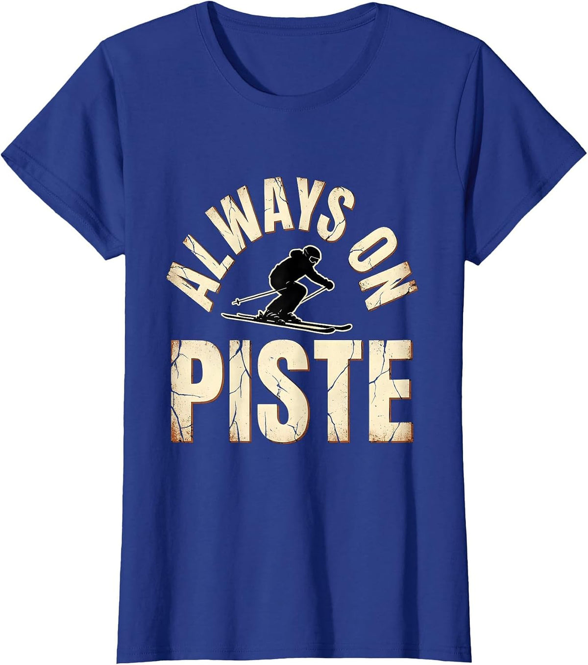 Women's Always On Piste Distressed Skiing Alpine Skier Gift T-Shirt - Royal Blue