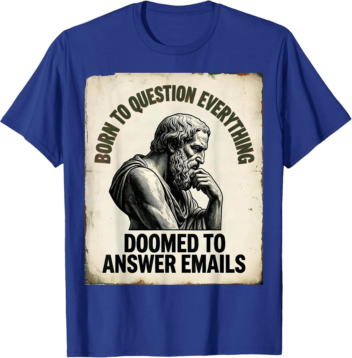 Men's Born To Question Everything, Doomed To Answer Emails Funny T-Shirt - Royal Blue