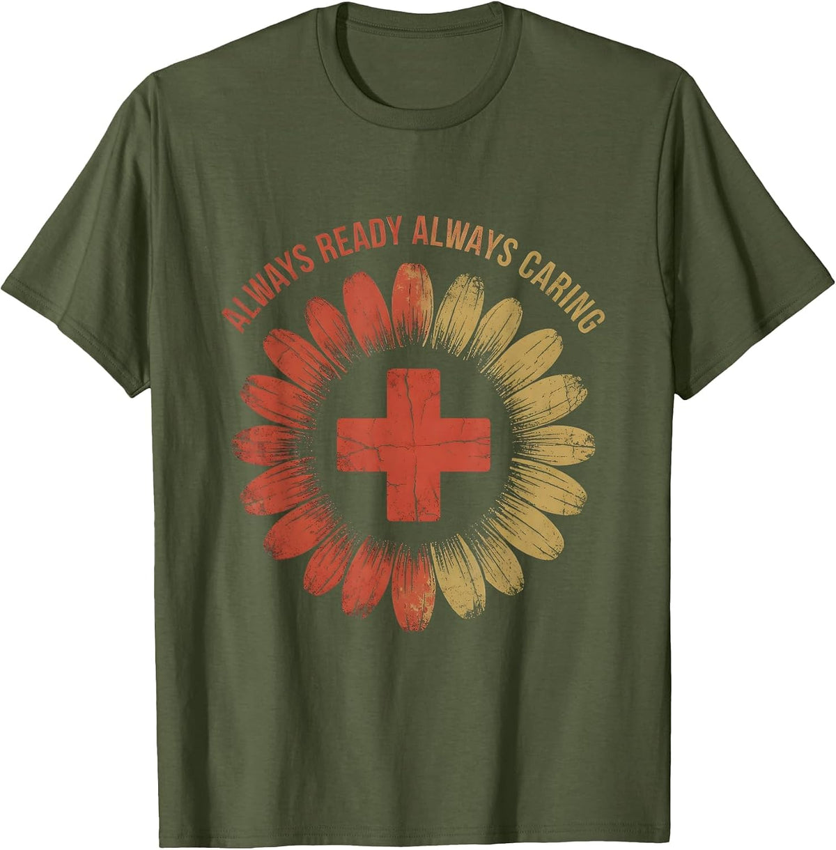 Always Ready Always Caring School Nurse Design T-Shirt - Olive Green
