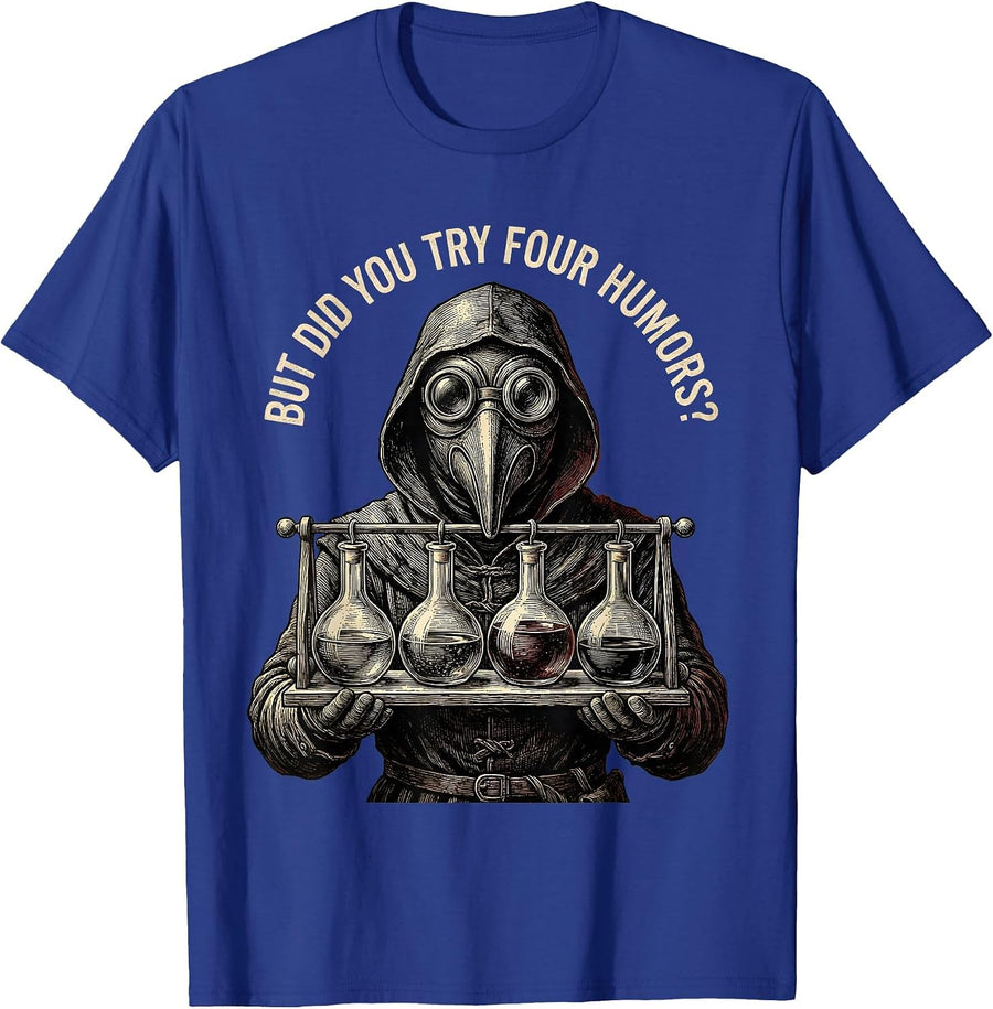 But Did You Try Four Humors Vintage Dark Humor Plague Doctor T-Shirt - Royal Blue