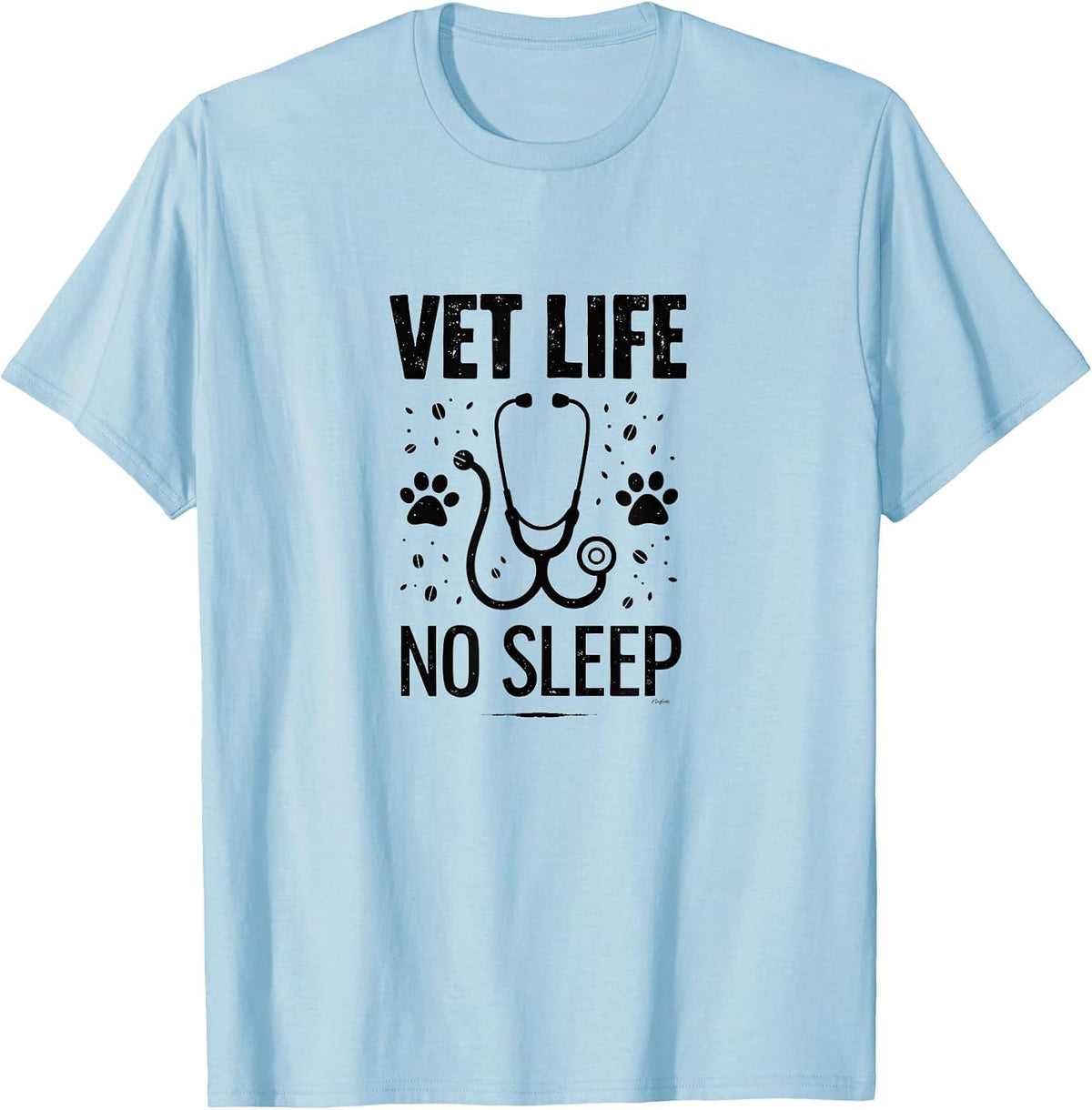 Vet Life No Sleep Veterinary Professional Design T-Shirt - Baby Blue