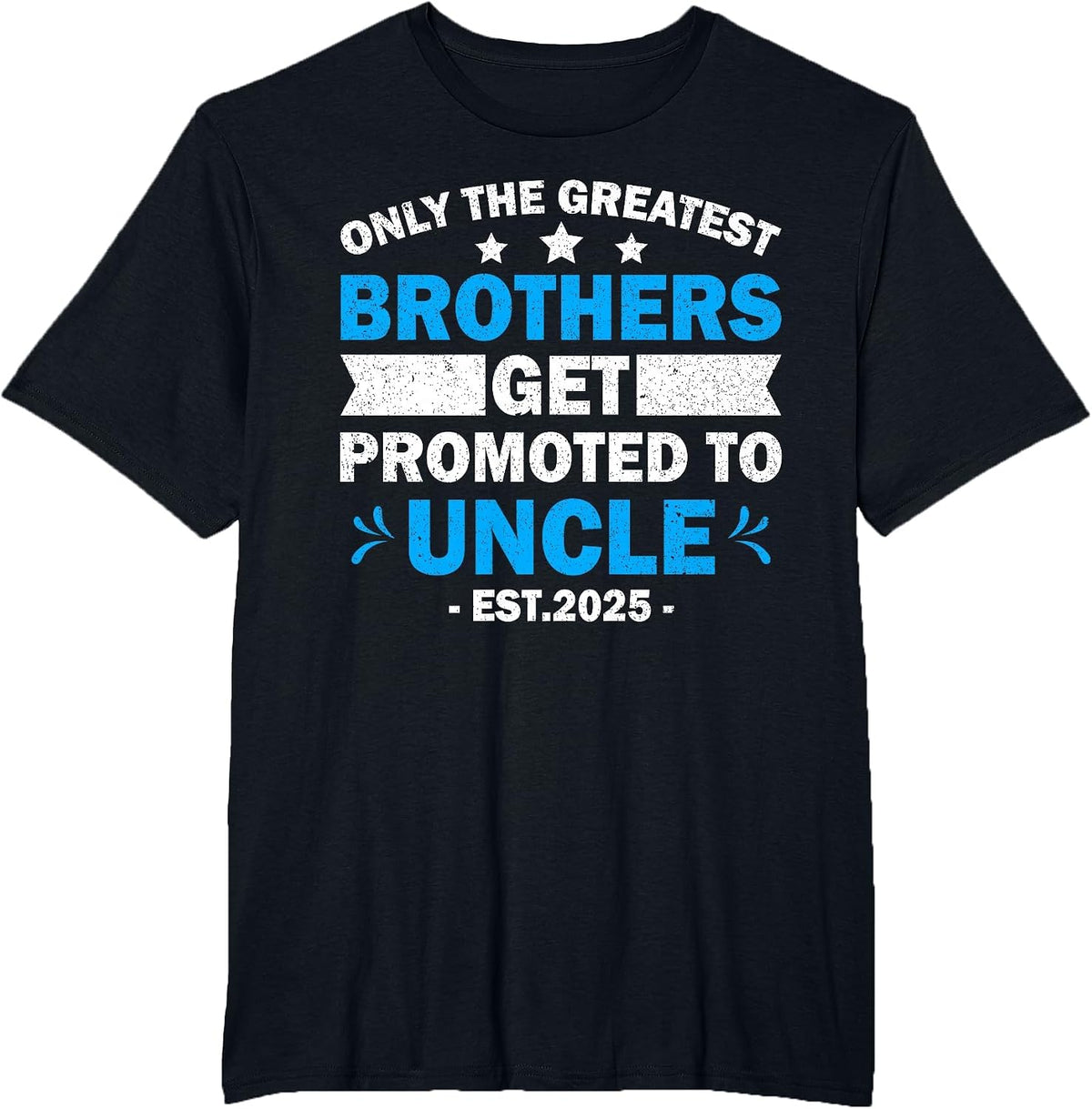 Greatest Brothers Get Promoted to Uncle Est.2025 Fathers Day T-Shirt - Black