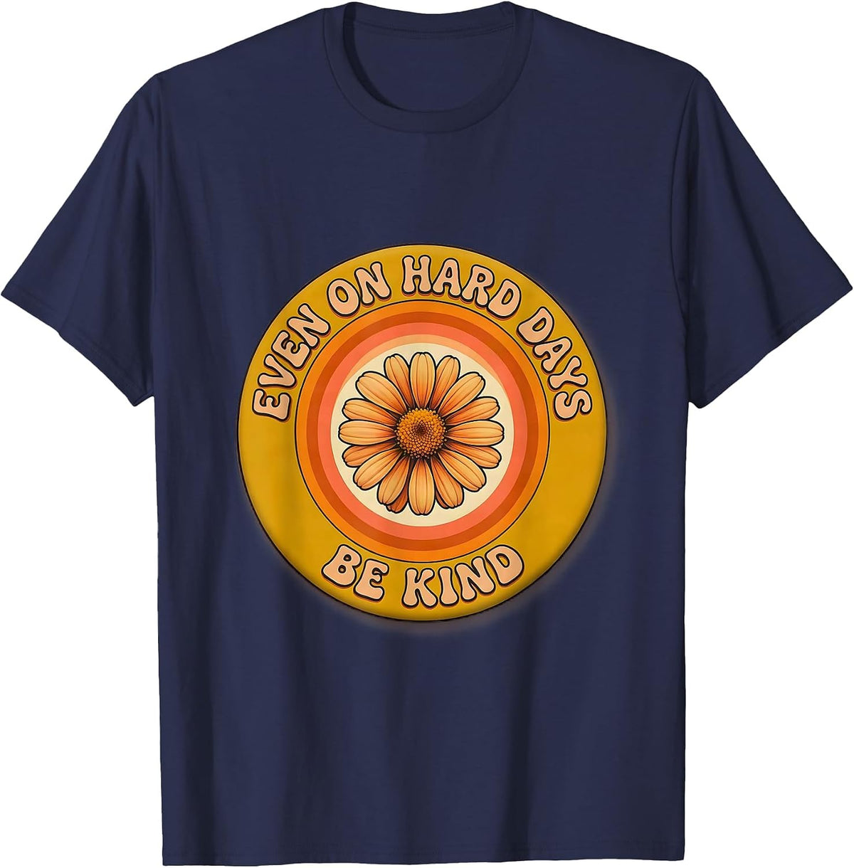 Even On Hard Days Be Kind Inspirational Design T-Shirt - Navy Blue