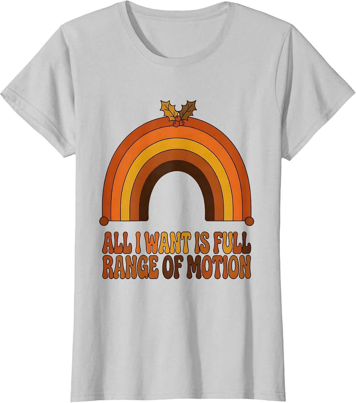 Women's All I Want Is Full Range Of Motion Retro Therapy Humor T-Shirt - Silver Grey