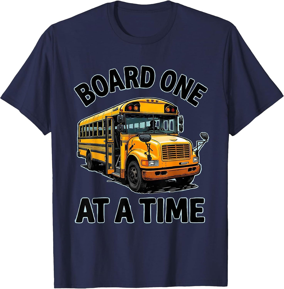 Men's Board One At A Time Funny School Bus Driver Appreciation T-Shirt - Navy Blue