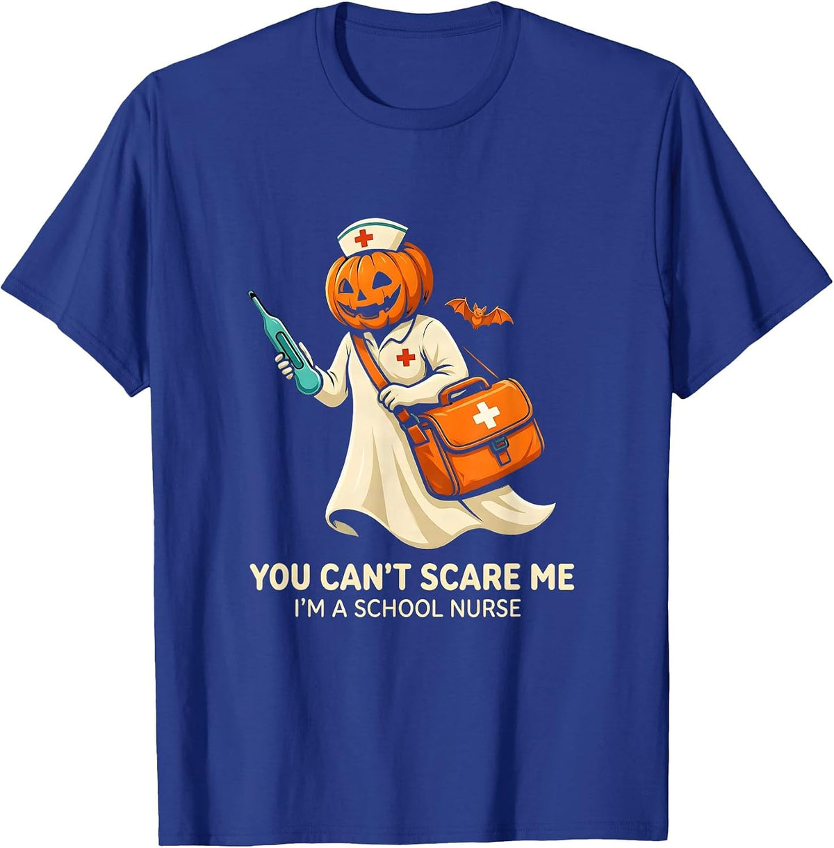 You Can't Scare Me I'm a School Nurse Funny Halloween Staff T-Shirt - Royal Blue
