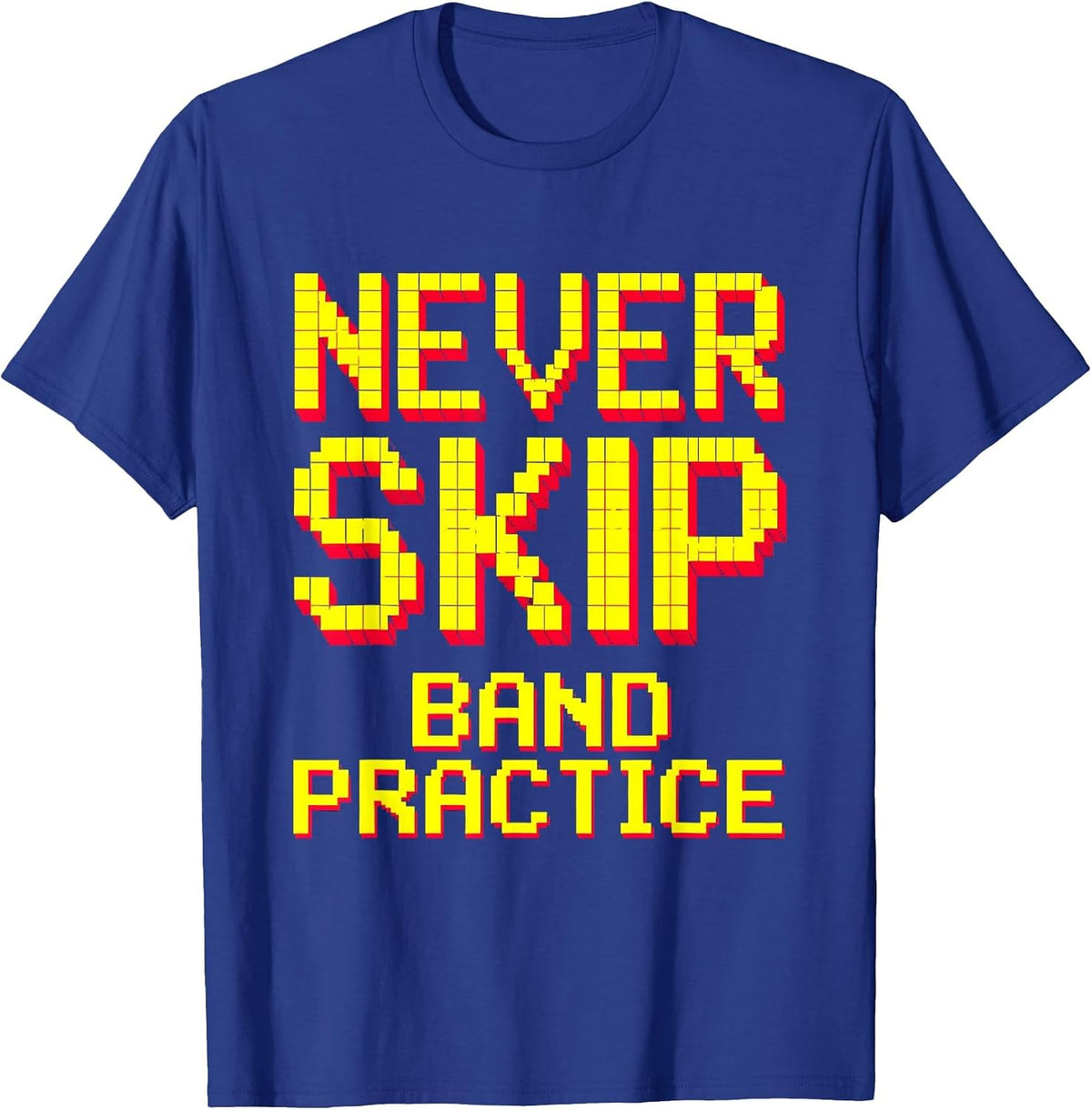 Never Skip Band Practice Music Design T-Shirt - Royal Blue