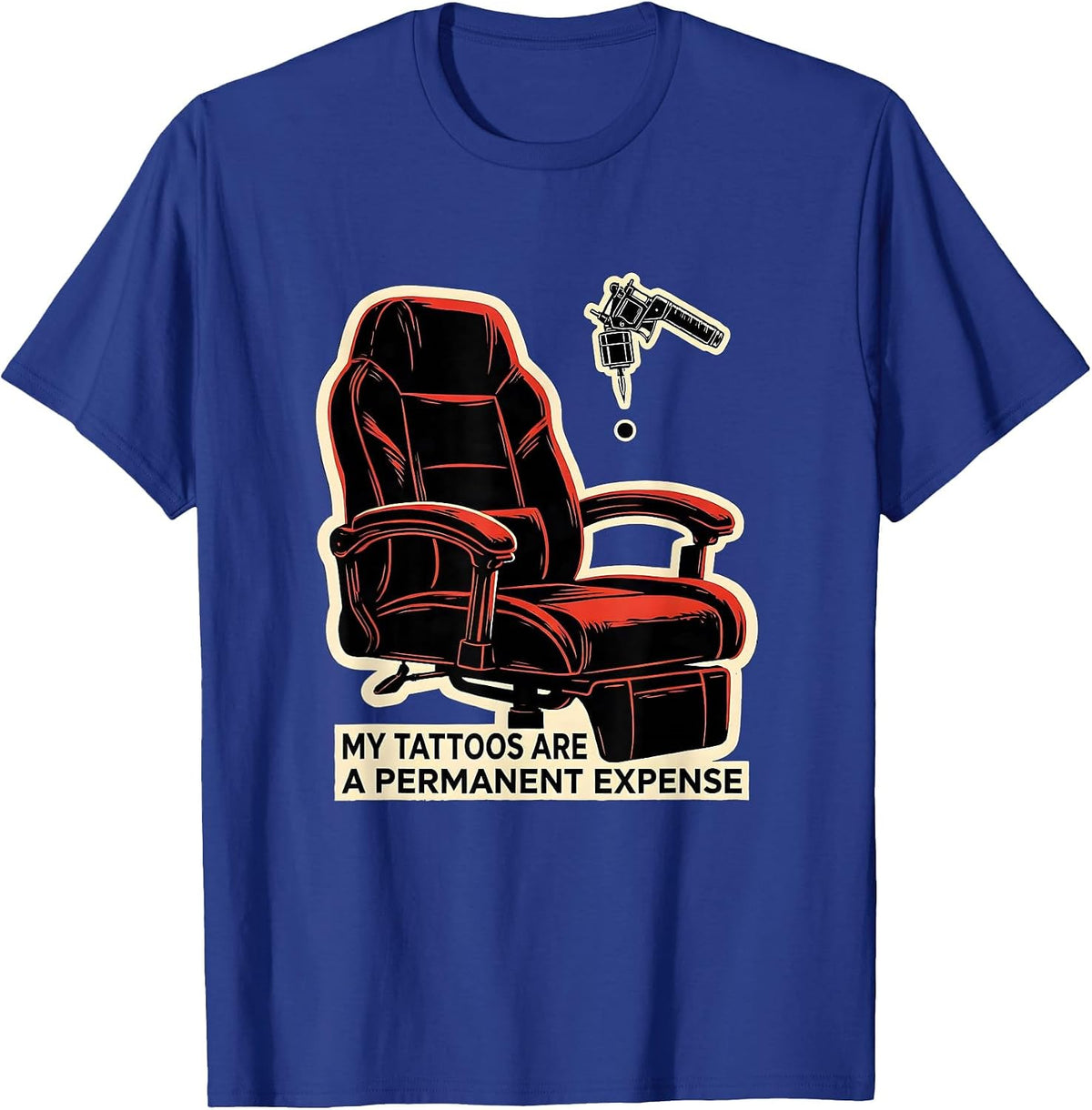 Men's My Tattoos Are A Permanent Expense Sarcastic Tattoo Humor T-Shirt - Royal Blue