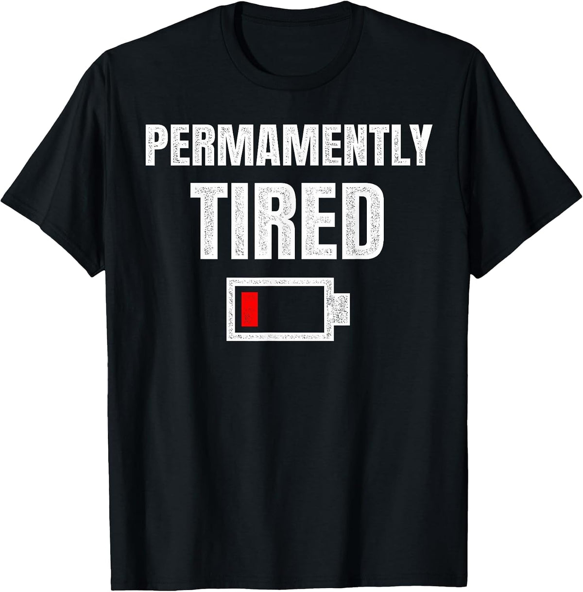Permanently Tired - Funny Sleeping Sleep Low Battery Vintage T-Shirt - Black