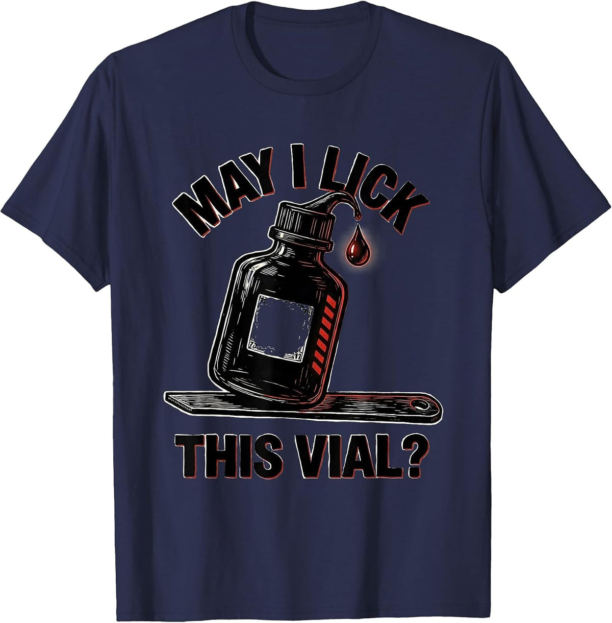 May I Lick This Vial Funny Periodic Table Chemistry Teacher T-Shirt - Navy Blue
